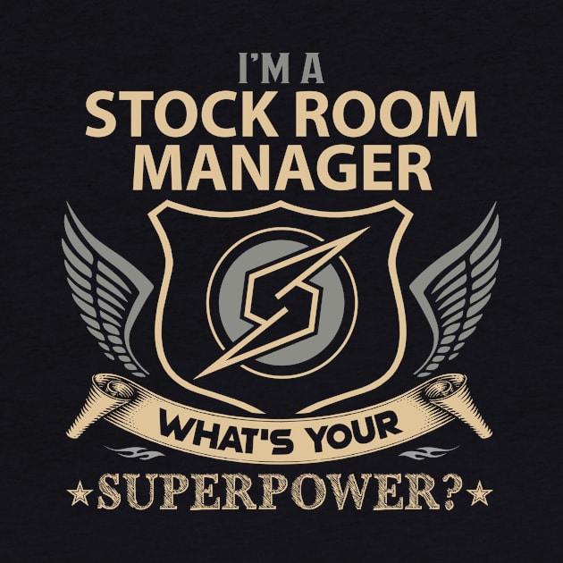 Stock Room Manager T Shirt - Superpower Gift Item Tee by Cosimiaart